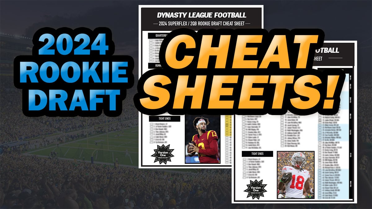 Final 2024 Dynasty Fantasy Football Rookie Draft Cheat Sheets Available